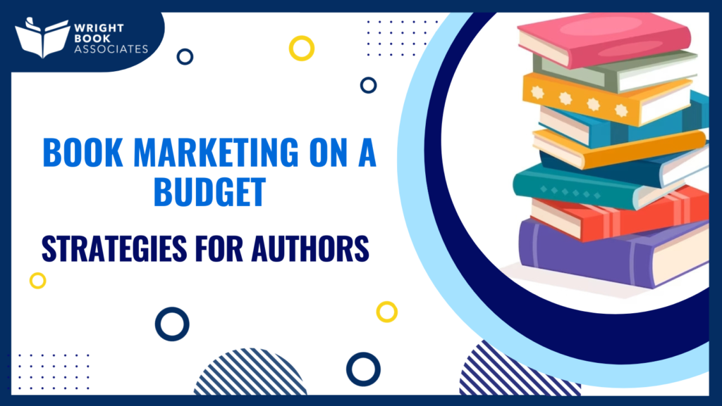 Book Marketing on a Budget: Creative Strategies for Authors